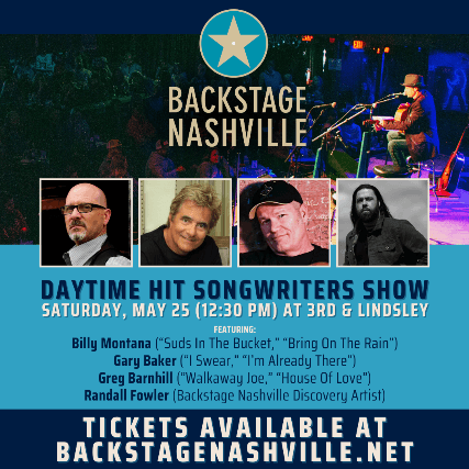 BACKSTAGE NASHVILLE! DAYTIME HIT SONGWRITERS SHOW feat.  Billy Montana ,  Gary Baker ,  Greg Barnhill &  Randall Fowler