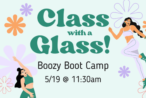 Class with a Glass: Boozy Boot Camp