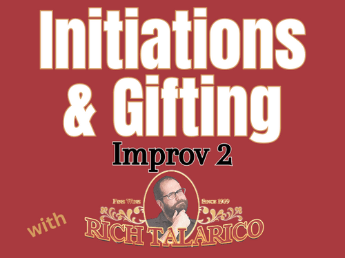 Initiations &amp; Gifting: Improv 2 with Rich Talarico