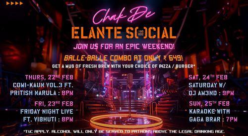 Chake De Elante SOCIAL Weekender| 22nd-25th Feb&apos;24| Elante SOCIAL