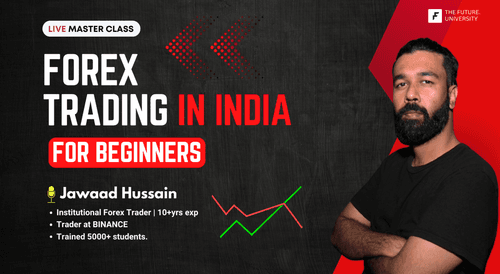 Masterclass on FOREX TRADING with Jawaad Hussain (Financial Analyst, Forex Trading Coach: 5+ years Exp.).