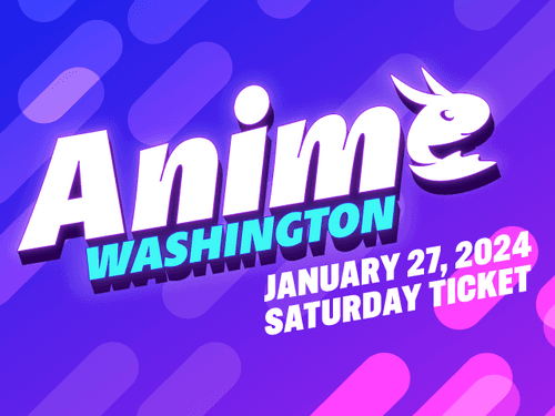 Anime Washington: Saturday Ticket