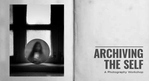 Archiving The Self: A Photography Workshop