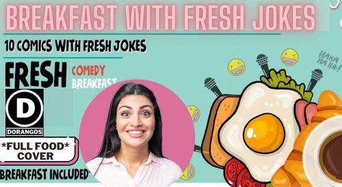 BREAKFAST WITH FRESH JOKES(FULL TICKET=FOOD COVERED)