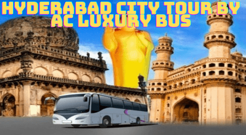 HYDERABAD CITY TOUR BY AC LUXURY BUS