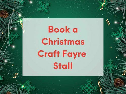 Book a Stall for our Christmas Craft Fayre