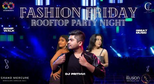 FASHION FRIDAY ROOFTOP PARTY NIGHT WITH DJ PRITHVI AND FASHION SHOW