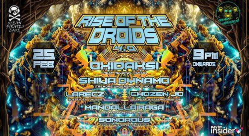 Rise of the Droids 4.0 with Oxsidaksi (Israel),Shiva Dynamo (Ind) &amp; more